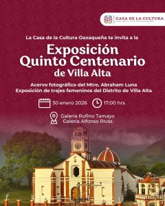 Invita CCO a la “Exposición Quinto Centenario de Villa Alta”