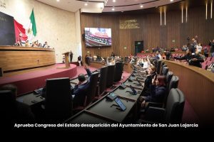 Aprueba Congreso del Estado desaparición del Ayuntamiento de San Juan Lajarcia